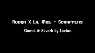 Rooga X Lil Moe  Scrappers  Slowed  Reverb by Ineton [upl. by Carolus]