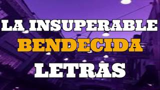 Bendecida La InsuperableLETRAS [upl. by Yunfei]