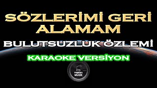 Bulutsuzluk Özlemi  Sözlerimi Geri Alamam Karaoke EvdeKal [upl. by Kieffer]