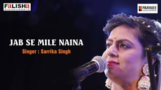 Jab Se Mile Naina By Sarrika Singh [upl. by Nadaba242]