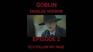 GOBLIN TAGALOG VERSION PART 2 [upl. by Bolger177]