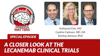 A Closer Look at the Lecanemab Clinical Trials  Special Video Episode of Dementia Matters [upl. by Hynda902]