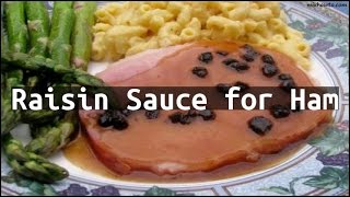 Recipe Raisin Sauce for Ham [upl. by Crowley]