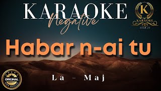 Habar nai tu  KARAOKE  NEGATIVE  LYRICS  La Maj [upl. by Niraj]