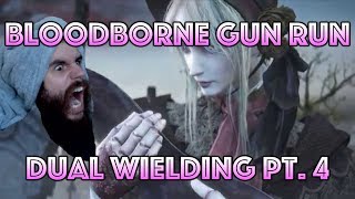 Bloodborne Dual Gun Run 4 heyZeusHeresToast [upl. by Norbie]