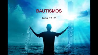 Bautismos  Juan 3121 [upl. by Bo547]