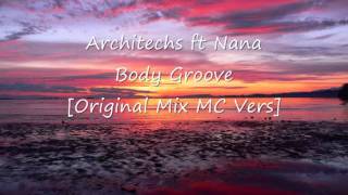 Architechs ft Nana  Body Groove Original Mix MC Vers [upl. by Schlosser670]