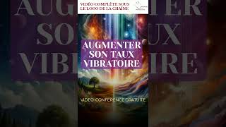 Augmenter son Taux Vibratoire  5 Clés pour une Vie Épanouie et Saine spiritualité vibratoire [upl. by Almire]