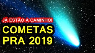 COMETAS QUE PODEM SE TORNAR VISÍVEIS A OLHO NU EM 2019 [upl. by Frendel929]