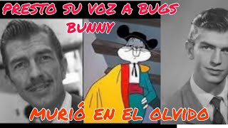 presto la voz al conejo Bugs Bunny y murió en el olvido CINEDEOROMEXICANO [upl. by Bevvy]