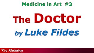 The Doctor by Luke Fildes [upl. by Nuahsyar]