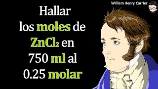 Cuantos moles hay en 750 ml de solución ZnCl2 al 025 molar [upl. by Ludlew]