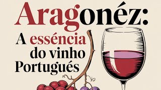 ARAGONEZ A ESSÊNCIA DO VINHO PORTUGUÊS [upl. by Sherburn]