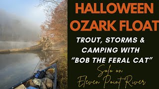 Halloween Ozark Float Trout Storms amp Camping with quotBob the Feral Catquot [upl. by Joey]