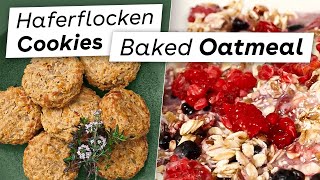 Einfache Haferflocken Rezepte Herzhafte Cookies amp Süßes Baked Oatmeal [upl. by Arramas]