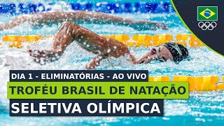 TROFÉU BRASIL DE NATAÇÃO  SELETIVA OLÍMPICA  ELIMINATÓRIAS  DIA 1  AO VIVO [upl. by Hurwit]