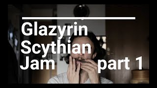 Glazyrin Scythian Jam  Part 1 [upl. by Phylis]