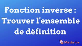 Fonction inverse  comment trouver lensemble de définition   Seconde  Mathsfox [upl. by Hatcher740]