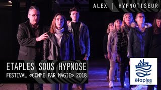 Hypnose  Etaples  Festival Comme par magie 2018  Spectacle dhypnose  Alex Hypnotiseur [upl. by Ermey]