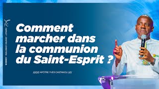 Comment marcher dans la communion du SaintEsprit   Apôtre Yves CASTANOU [upl. by Pheni]