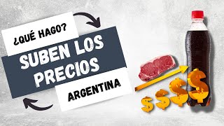 Suben los precios en Argentina  ¿Qué hago [upl. by Zared411]