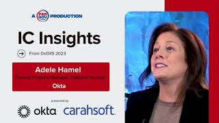 IC Insights with Adele Hamel Federal Program Manager National Security at Okta [upl. by Lantz]