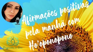 BOM DIA GRATIDÃO Afirmações Positivas para começar bem o Dia com HOOPONOPONO 🧘🏻‍♀️✨🙏🏻🎧 [upl. by Ahtiuqal]