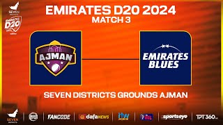 Ajman vs Emirates Blues  Match 03  Seven Districts Present Emirates D20 Powered by Fancode [upl. by Hospers]