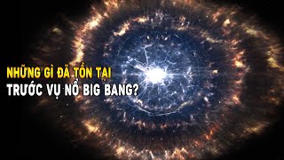 Những gì đã tồn tại trước vụ nổ Big Bang  Khoa Học và Khám Phá [upl. by Gifford939]