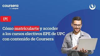 EPE Cómo matricularte y acceder a los cursos electivos EPE de UPC con contenido de Coursera [upl. by Soutor267]