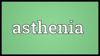 Asthenia Meaning [upl. by Fiske456]