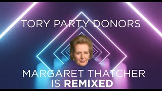 Tory Party Donors  Margaret Thatcher is Remixed [upl. by Leatrice]