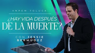 ¿Hay vida después de la muerte  Pr Jessie Bermúdez  VNPEM Toluca [upl. by Margreta828]