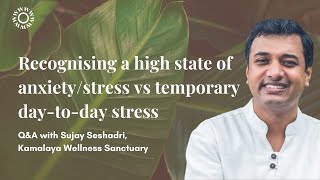 Recognising a high state of anxietystress vs temporary daytoday stress with Sujay Seshadri [upl. by Erb]