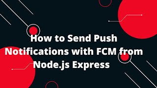 Firebase Nodejs Express Tutorial in Hindi 12 Sending Push Notifications with FCM from a Nodejs  🚀 [upl. by Haodnanehs761]