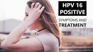 HPV 16 Positive Treatment Options and Symptoms Cure 💊 [upl. by Raimundo]