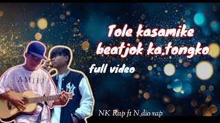 Tole kasamike beakjok katongko new garo break up song NK Rap ft Ndio rap Niksrang sg 💔💔 [upl. by Frayne248]