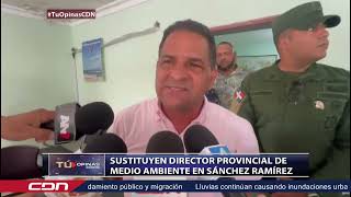 Sustituyen director provincial de Medio Ambiente en Sánchez Ramírez [upl. by Dwaine876]