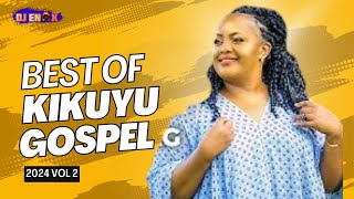 Latest Kikuyu gospel Mix 2024 featuring Sammy K Joy Janet Ruth Wamuyu Rachael Sammy Irungu [upl. by Ozkum395]