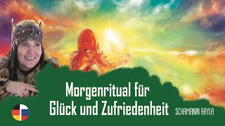 ✨ Schamanin Aayla Morgenritual für Glück und Zufriedenheit [upl. by Eerised130]