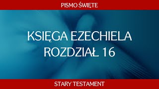 Księga Ezechiela  Rozdział 16 [upl. by Phemia267]