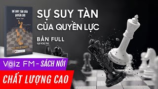 Sách nói Sự Suy Tàn Của Quyền Lực  Moisés Naím  Voiz FM [upl. by Aytac]