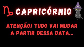 CAPRICÓRNIO♑ ATENÇÃO TUDO VAI MUDAR A PARTIR DESSA DATA [upl. by Ynafetse508]