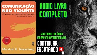 🎧 Audiobook Completo COMUNICAÇÃO NÃO VIOLENTA AUDIOBOOK MARSHALL B ROSENBERG [upl. by Sivraj]