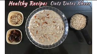 Healthy Dessert Recipe  Oats amp Dates Kheer [upl. by Blanche]