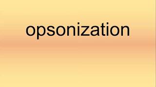 Opsonization Pronunciation  How to Say  How to Pronounce [upl. by Nabe]