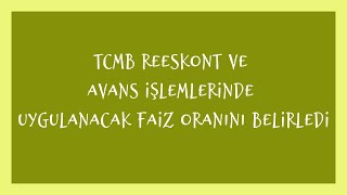 TCMB Reeskont ve Avans İşlemlerinde Uygulanacak Faiz Oranını Belirledi [upl. by Grady]