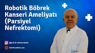 Robotik Böbrek Kanseri Ameliyatı Parsiyel Nefrektomi Sonrası Ramazan Beyin Görüşleri [upl. by Eceinehs]