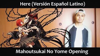 Here Versión Español Latino Mahoutsukai No Yome OP [upl. by Acinot]