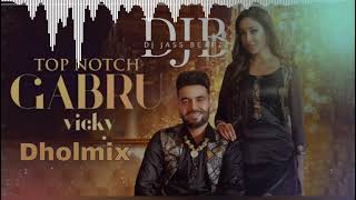 Top Notch Gabru Dhol Remix Full Video Vicky I Proof  Kaptaan  Dj Jass Beatzz  2021 [upl. by Shakespeare]